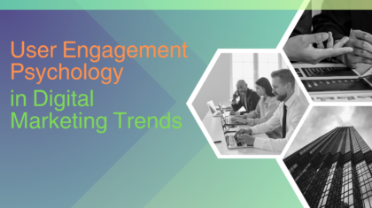 User Engagement Psychology in Digital Marketing Trends