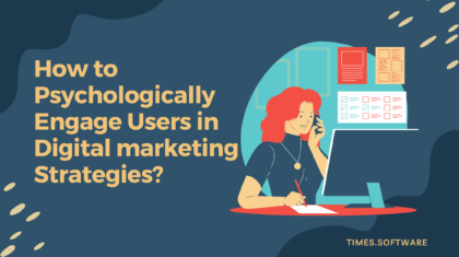 How to Psychologically Engage Users in Digital marketing Strategies?