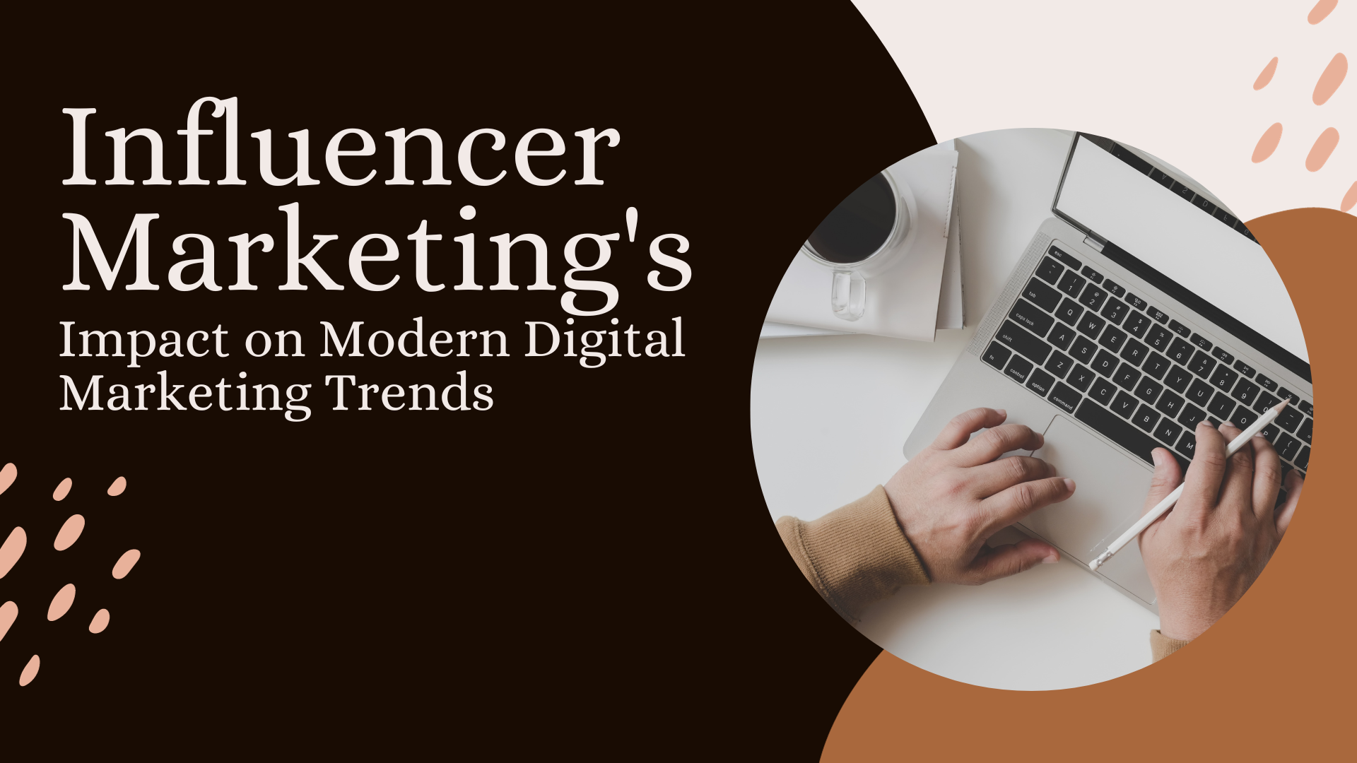 Influencer Marketing's Impact on Modern Digital Marketing Trends