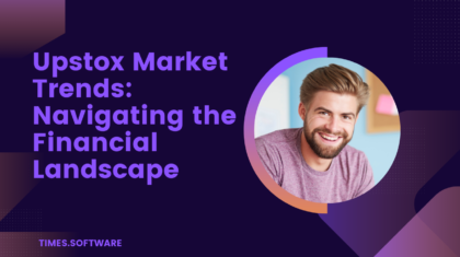 Upstox Market Trends: Navigating the Financial Landscape