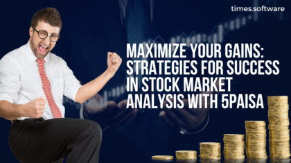 Maximize Your Gains: Strategies for Success in Stock Market Analysis with 5paisa