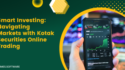 Smart Investing: Navigating Markets with Kotak Securities Online Trading