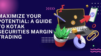 Maximize Your Potential: A Guide to Kotak Securities Margin Trading