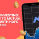 Smart Investing: A Guide to Mutual Funds with HDFC Securities