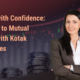 Invest with Confidence: A Guide to Mutual Funds with Kotak Securities