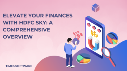 Elevate Your Finances with HDFC SKY: A Comprehensive Overview