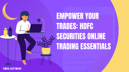 Empower Your Trades: HDFC Securities Online Trading Essentials