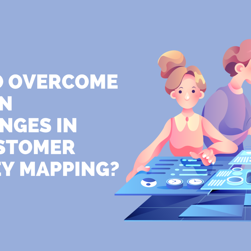 How to Overcome Common Challenges in B2B Customer Journey Mapping ...