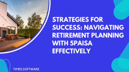 Strategies for Success: Navigating Retirement Planning with 5paisa Effectively