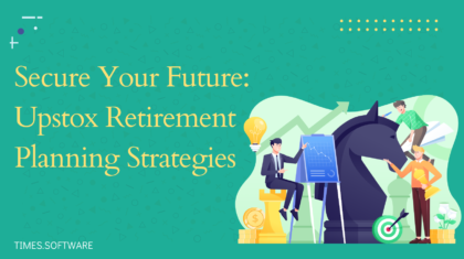 Secure Your Future: Upstox Retirement Planning Strategies