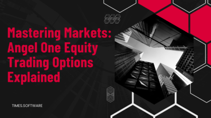 Mastering Markets: Angel One Equity Trading Options Explained