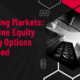 Mastering Markets: Angel One Equity Trading Options Explained