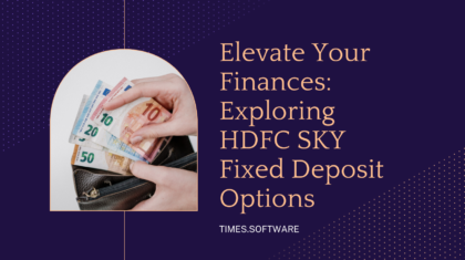 Elevate Your Finances: Exploring HDFC SKY Fixed Deposit Options