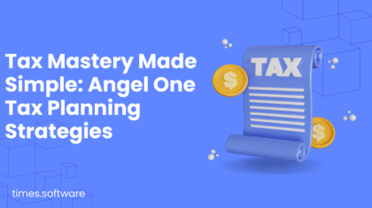 Tax Mastery Made Simple: Angel One Tax Planning Strategies