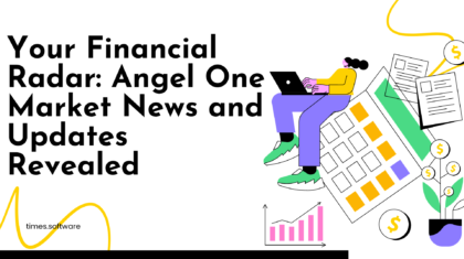 Your Financial Radar: Angel One Market News and Updates Revealed