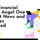 Your Financial Radar: Angel One Market News and Updates Revealed