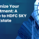 Maximize Your Investment: A Guide to HDFC SKY Real Estate