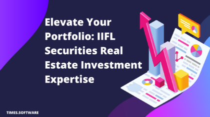 Elevate Your Portfolio: IIFL Securities Real Estate Investment Expertise