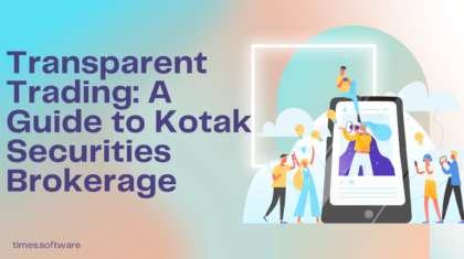 Transparent Trading: A Guide to Kotak Securities Brokerage