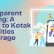 Transparent Trading: A Guide to Kotak Securities Brokerage