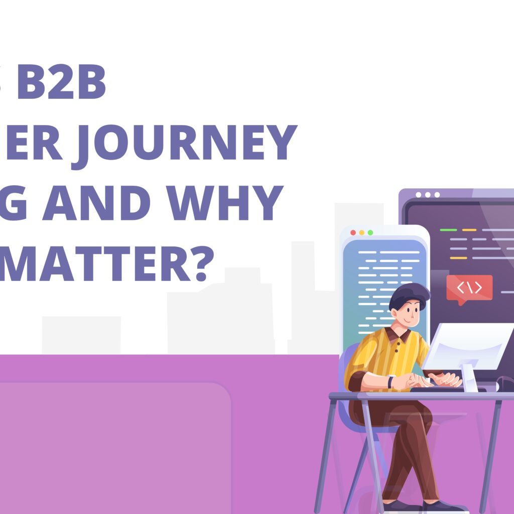What Is B2B Customer Journey Mapping and Why Does It Matter?