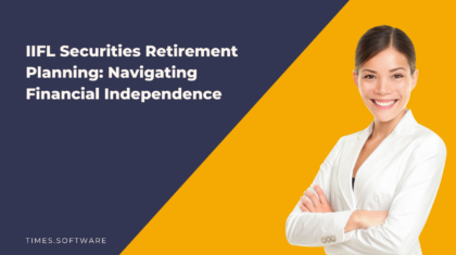 IIFL Securities Retirement Planning: Navigating Financial Independence