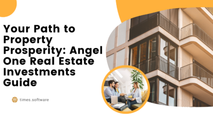 Your Path to Property Prosperity: Angel One Real Estate Investments Guide