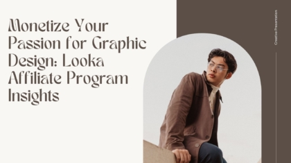 Monetize Your Passion for Graphic Design: Looka Affiliate Program Insights