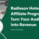 Radisson Hotels Affiliate Program: Turn Your Audience into Revenue