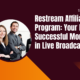 Restream Affiliate Program: Your Key to Successful Monetization in Live Broadcasting