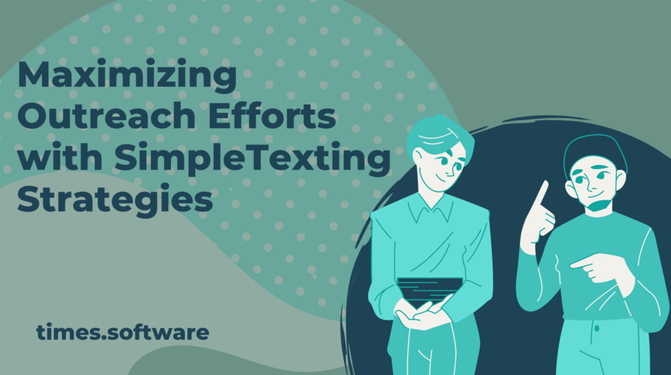 Maximizing Outreach Efforts with SimpleTexting Strategies
