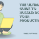 The Ultimate Guide to Hussle: Boost Your Productivity