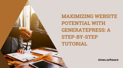 Maximizing Website Potential with GeneratePress: A Step-by-Step Tutorial