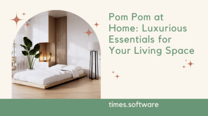 Pom Pom at Home: Luxurious Essentials for Your Living Space