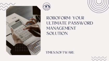 RoboForm: Your Ultimate Password Management Solution