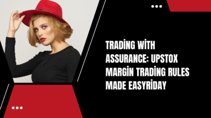 Trading with Assurance: Upstox Margin Trading Rules Made Easy