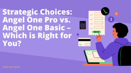 Strategic Choices: Angel One Pro vs. Angel One Basic – Which is Right for You?