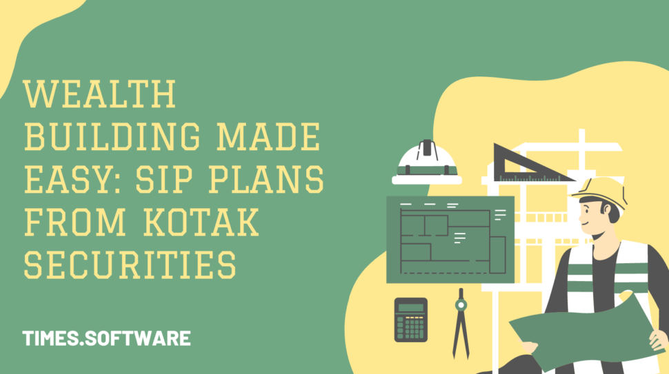 Wealth Building Made Easy: SIP Plans from Kotak Securities