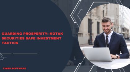 Guarding Prosperity: Kotak Securities Safe Investment Tactics