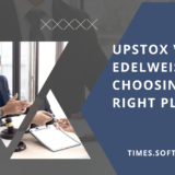 Upstox vs. Edelweiss - Choosing the right platform