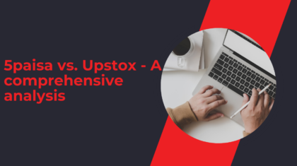 5paisa vs. Upstox - A comprehensive analysis