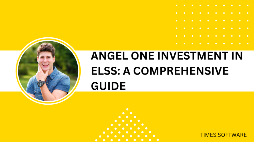 Angel One Investment in ELSS: A Comprehensive Guide