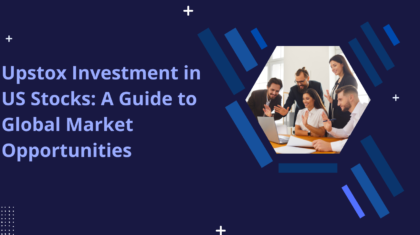 Upstox Investment in US Stocks: A Guide to Global Market Opportunities