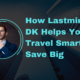 How Lastminute DK Helps You Travel Smart and Save Big