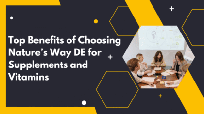 Top Benefits of Choosing Nature’s Way DE for Supplements and Vitamins