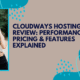 Cloudways Hosting Review: Performance, Pricing & Features Explained