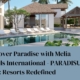Discover Paradise with Melia Hotels International - PARADISUS (US): Resorts Redefined
