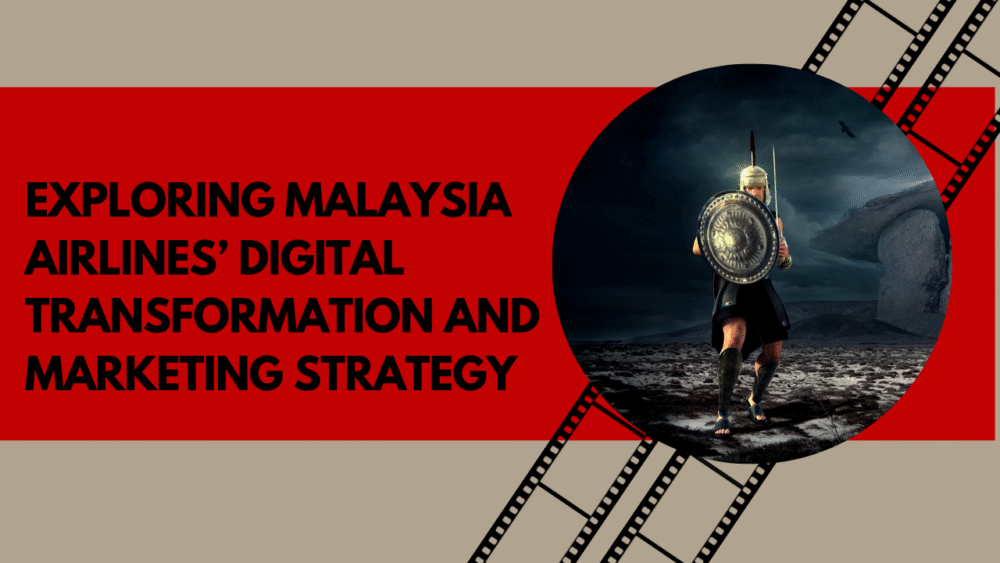 Exploring Malaysia Airlines’ Digital Transformation and Marketing Strategy
