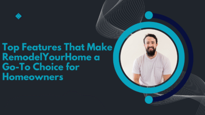 Top Features That Make RemodelYourHome a Go-To Choice for Homeowners