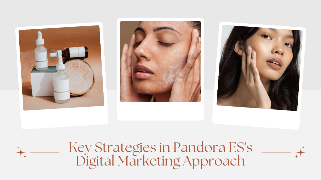 Key Strategies in Pandora ES’s Digital Marketing Approach
